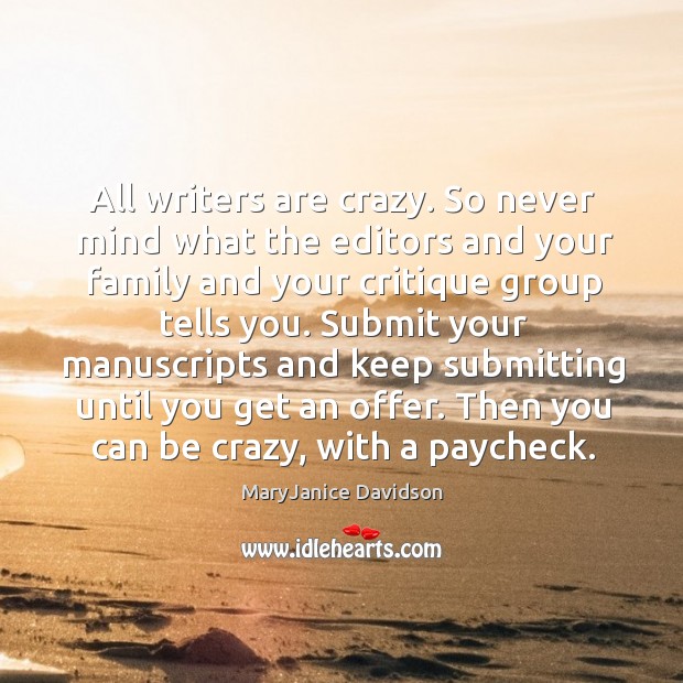 All writers are crazy. So never mind what the editors and your MaryJanice Davidson Picture Quote