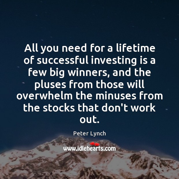All you need for a lifetime of successful investing is a few Peter Lynch Picture Quote