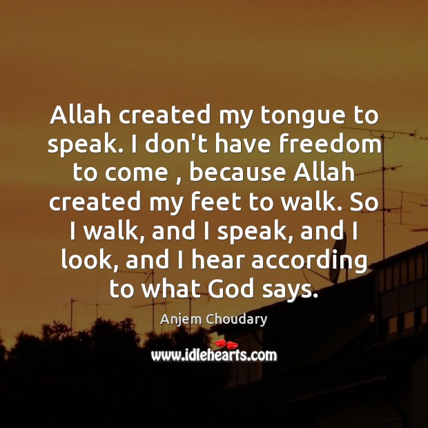 Allah created my tongue to speak. I don’t have freedom to come , Image
