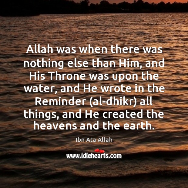 Allah was when there was nothing else than Him, and His Throne Image