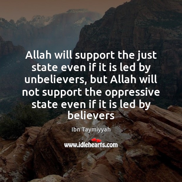 Allah will support the just state even if it is led by Ibn Taymiyyah Picture Quote
