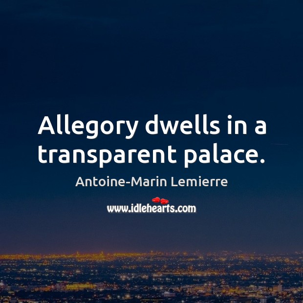Allegory dwells in a transparent palace. Image