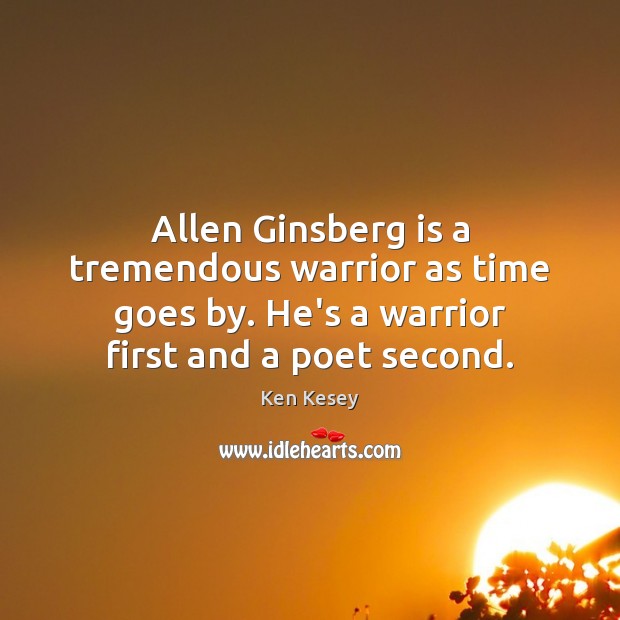 Allen Ginsberg is a tremendous warrior as time goes by. He’s a Image