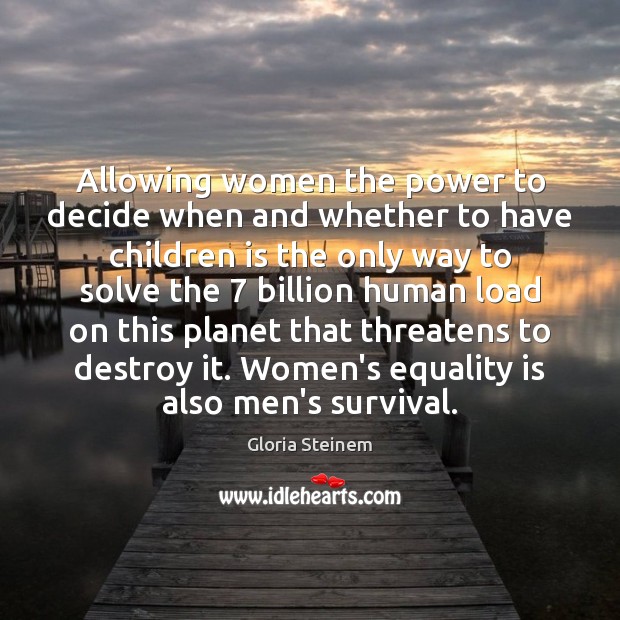 Allowing women the power to decide when and whether to have children Equality Quotes Image
