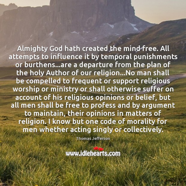 Almighty God hath created the mind free. All attempts to influence it Image