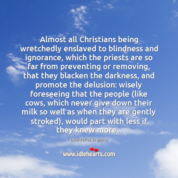 Almost all Christians being wretchedly enslaved to blindness and ignorance, which the Image