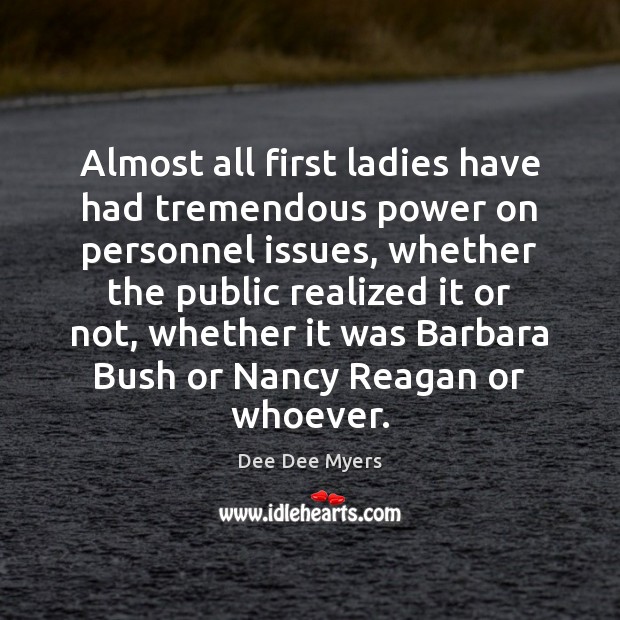 Almost all first ladies have had tremendous power on personnel issues, whether Image