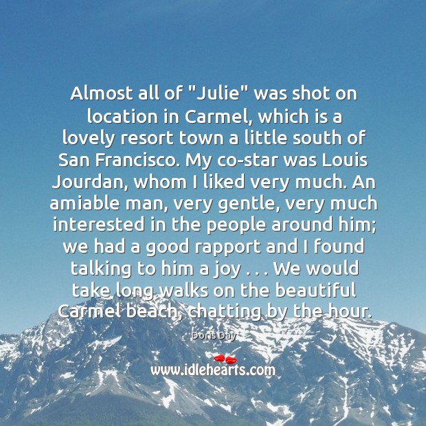 Almost all of “Julie” was shot on location in Carmel, which is Doris Day Picture Quote