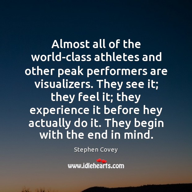 Almost all of the world-class athletes and other peak performers are visualizers. Image