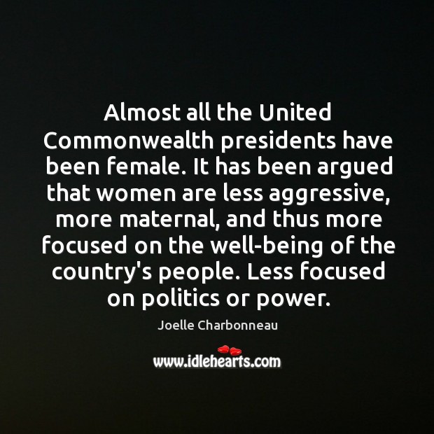 Almost all the United Commonwealth presidents have been female. It has been Joelle Charbonneau Picture Quote