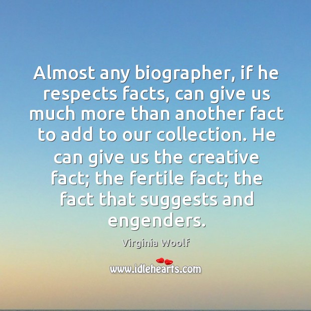 Almost any biographer, if he respects facts, can give us much more than another Image
