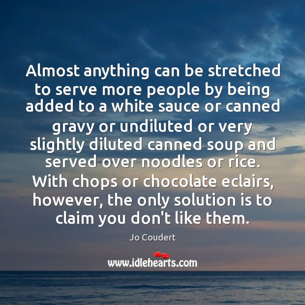 Almost anything can be stretched to serve more people by being added Solution Quotes Image