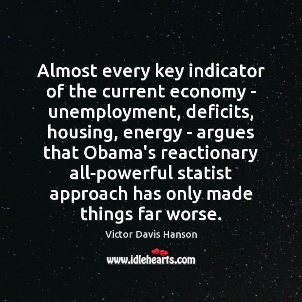 Almost every key indicator of the current economy – unemployment, deficits, housing, Image