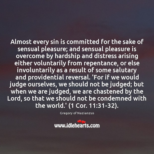 Almost every sin is committed for the sake of sensual pleasure; and Gregory of Nazianzus Picture Quote