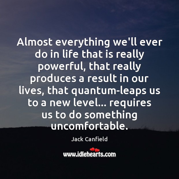 Almost everything we’ll ever do in life that is really powerful, that Jack Canfield Picture Quote