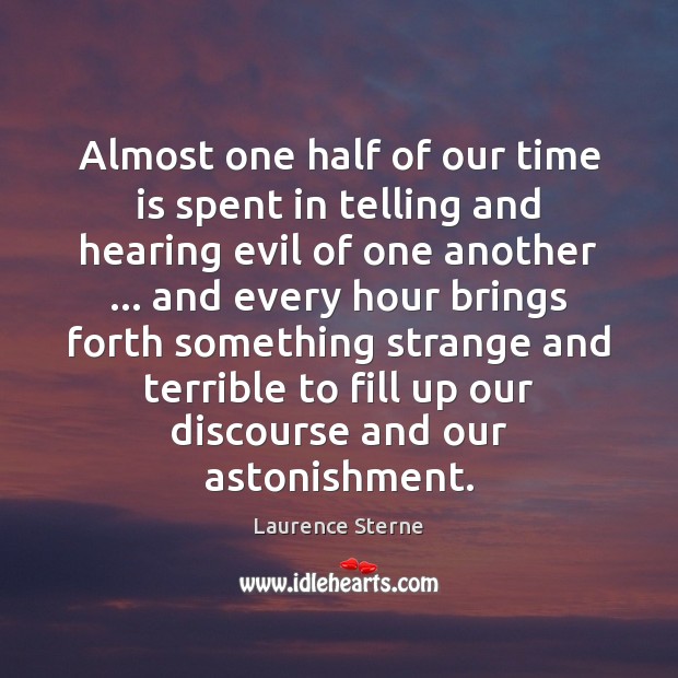 Almost one half of our time is spent in telling and hearing 