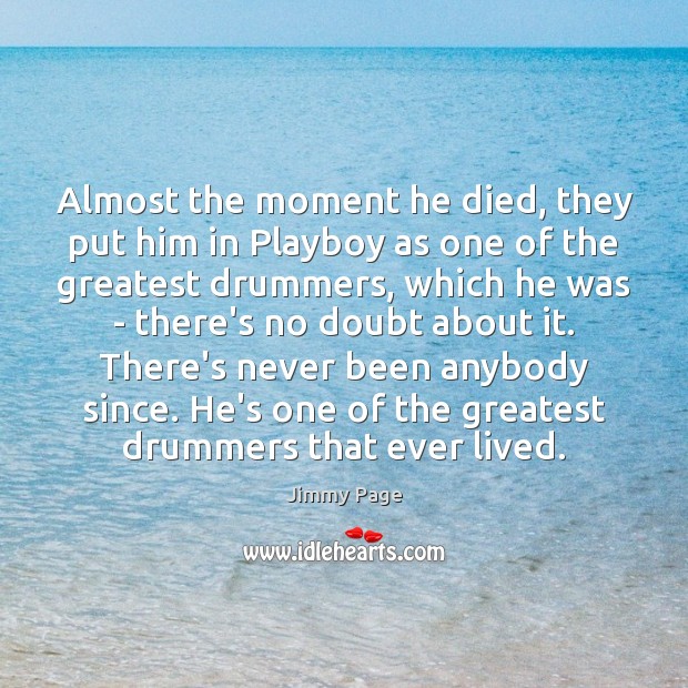 Almost the moment he died, they put him in Playboy as one Jimmy Page Picture Quote