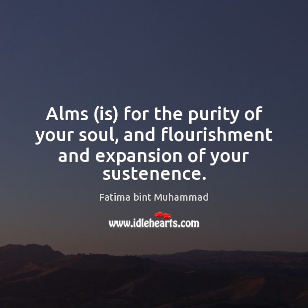 Alms (is) for the purity of your soul, and flourishment and expansion of your sustenence. Image