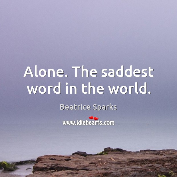 Alone. The saddest word in the world. Image