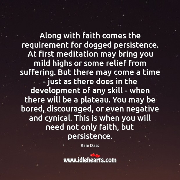 Along with faith comes the requirement for dogged persistence. At first meditation Image