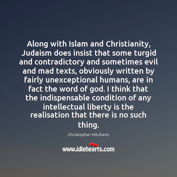 Along with Islam and Christianity, Judaism does insist that some turgid and Liberty Quotes Image