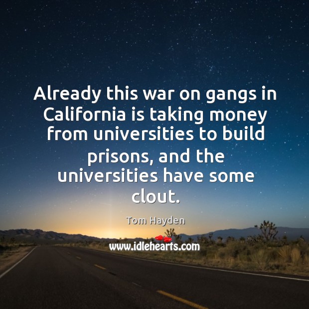 Already this war on gangs in california is taking money from universities to build prisons Image