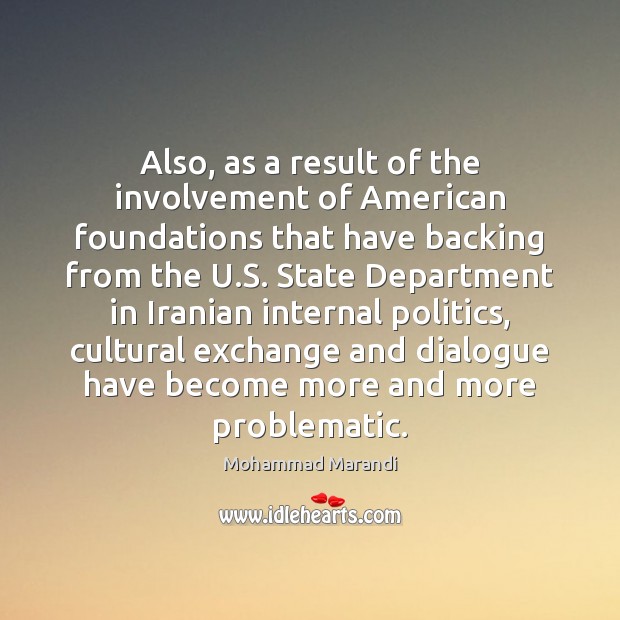 Also, as a result of the involvement of American foundations that have Mohammad Marandi Picture Quote