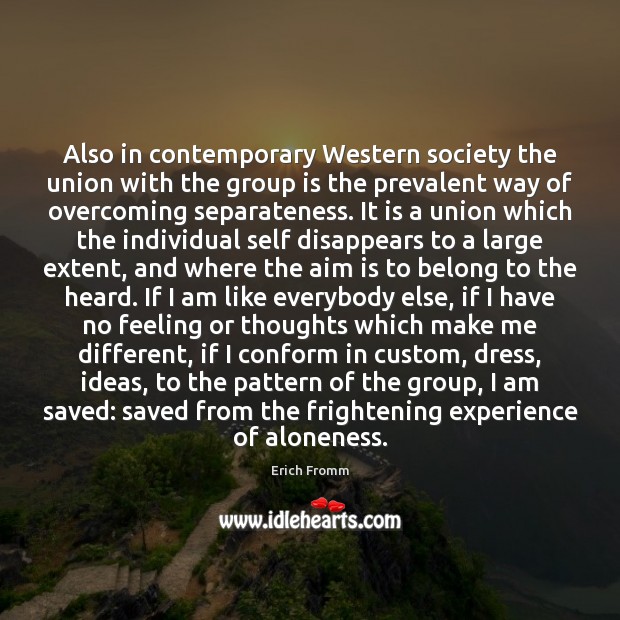 Also in contemporary Western society the union with the group is the Image