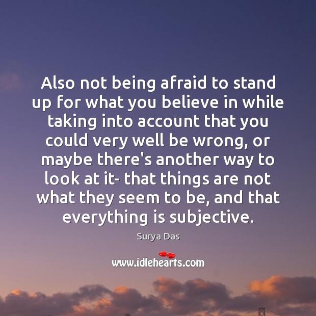 Also not being afraid to stand up for what you believe in Afraid Quotes Image