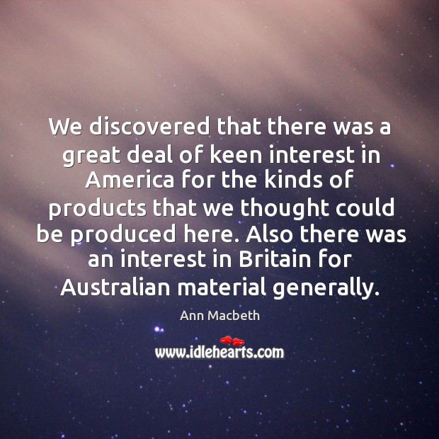 Also there was an interest in britain for australian material generally. Ann Macbeth Picture Quote