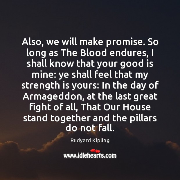 Also, we will make promise. So long as The Blood endures, I Promise Quotes Image