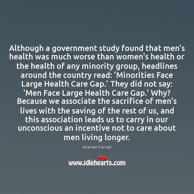 Although a government study found that men’s health was much worse than Warren Farrell Picture Quote
