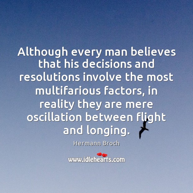 Although every man believes that his decisions and resolutions involve the most Image