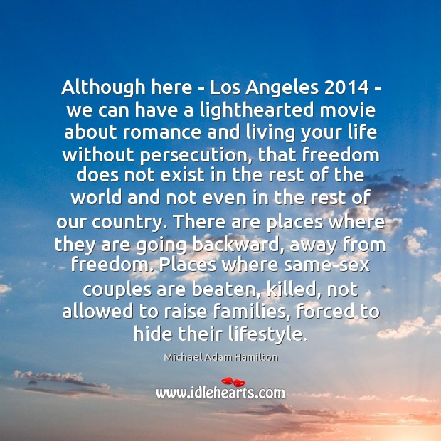Although here – Los Angeles 2014 – we can have a lighthearted movie Michael Adam Hamilton Picture Quote