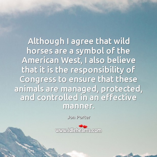 Although I agree that wild horses are a symbol of the American Agree Quotes Image