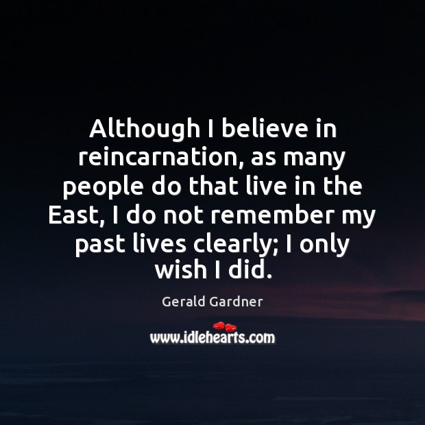 Although I believe in reincarnation, as many people do that live in Image