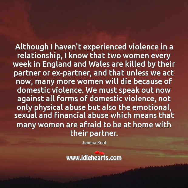 Although I haven’t experienced violence in a relationship, I know that two Jemma Kidd Picture Quote