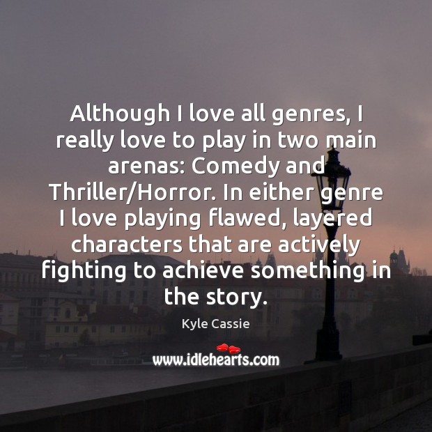 Although I love all genres, I really love to play in two 