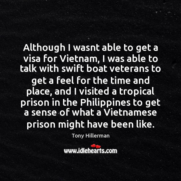 Although I wasnt able to get a visa for Vietnam, I was Tony Hillerman Picture Quote