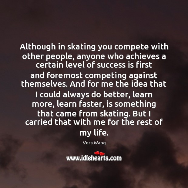 Although in skating you compete with other people, anyone who achieves a Vera Wang Picture Quote
