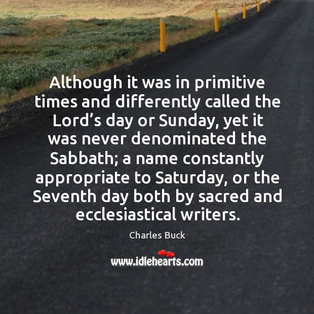 Although it was in primitive times and differently called the lord’s day or sunday Image
