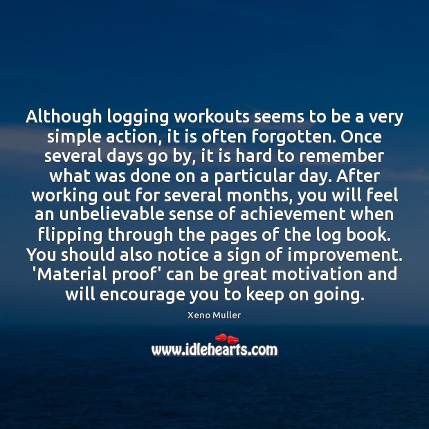Although logging workouts seems to be a very simple action, it is Xeno Muller Picture Quote