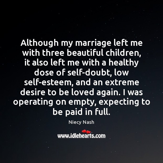 Although my marriage left me with three beautiful children, it also left Niecy Nash Picture Quote