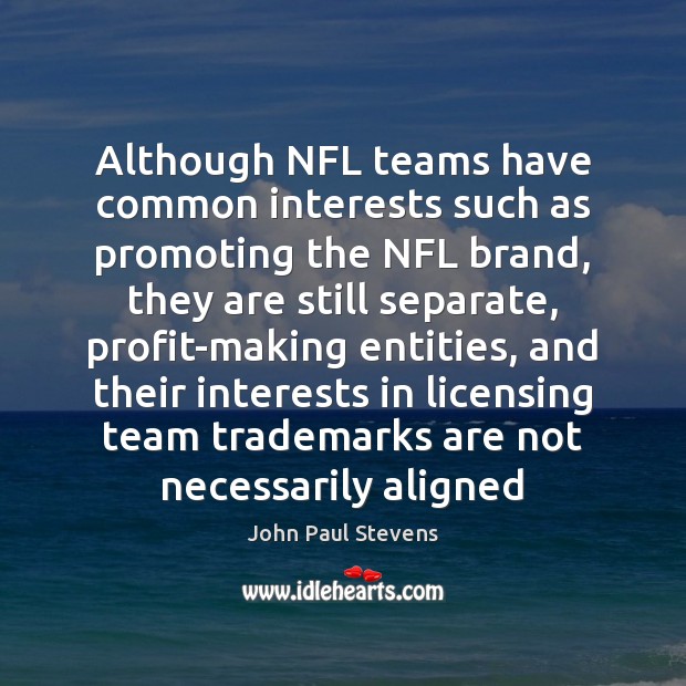 Although NFL teams have common interests such as promoting the NFL brand, Team Quotes Image
