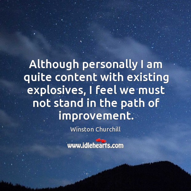 Although personally I am quite content with existing explosives, I feel we must not stand in the path of improvement. Image
