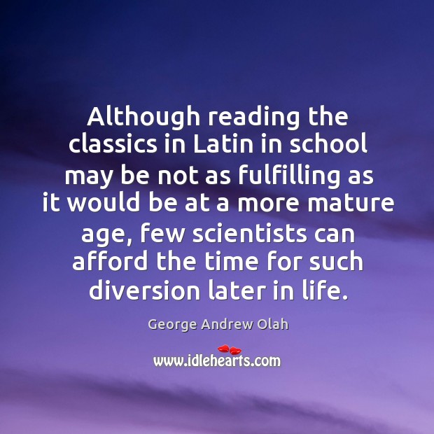 Although reading the classics in latin in school may be not as fulfilling as it would be at Image