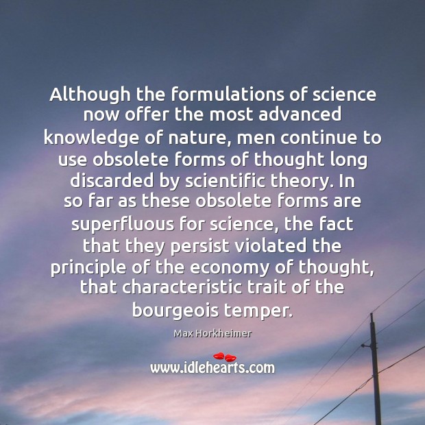Although the formulations of science now offer the most advanced knowledge of Economy Quotes Image