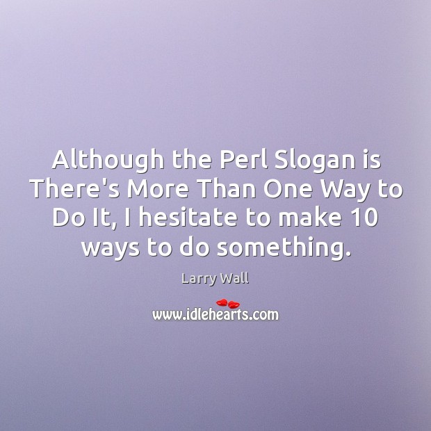 Although the Perl Slogan is There’s More Than One Way to Do Image
