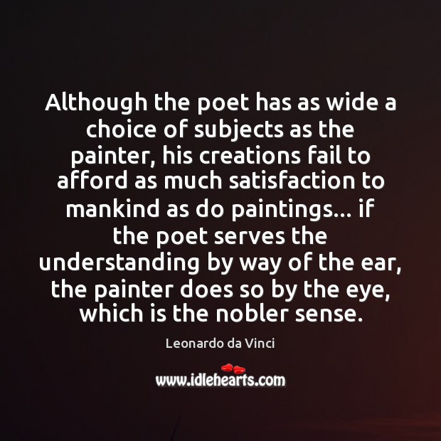 Although the poet has as wide a choice of subjects as the Leonardo da Vinci Picture Quote