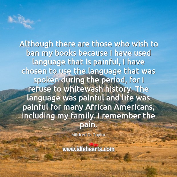 Although there are those who wish to ban my books because I Mildred D. Taylor Picture Quote